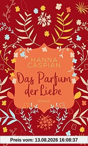 Das Parfum der Liebe: Roman (Sehnsuchtsmomente)