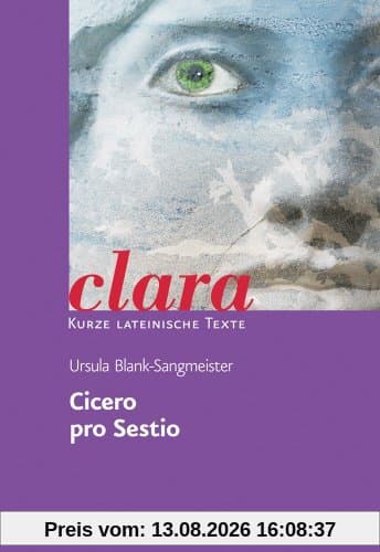 Cicero, pro Sestio: clara. Kurze lateinische Texte