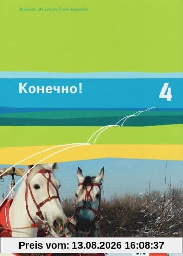 Konetschno!. Russisch als 2. Fremdsprache: Konetschno! Band 4. Russisch als 2. Fremdsprache. Schülerbuch: BD 4