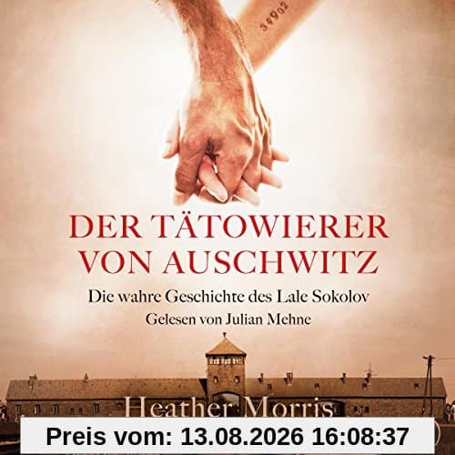 Der Tätowierer von Auschwitz: Die wahre Geschichte des Lale Sokolov: 2 CDs