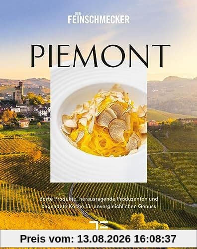 PIEMONT: Beste Produkte, herausragende Produzenten und großartige Köche für unvergleichlichen Genuss
