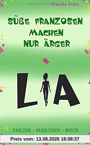 Lia - Süße Franzosen machen nur Ärger: Freche - Mädchen - Buch