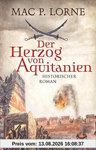 Der Herzog von Aquitanien: Historischer Roman