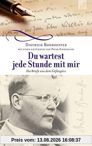 Du wartest jede Stunde mit mir: Die Briefe aus dem Gefängnis