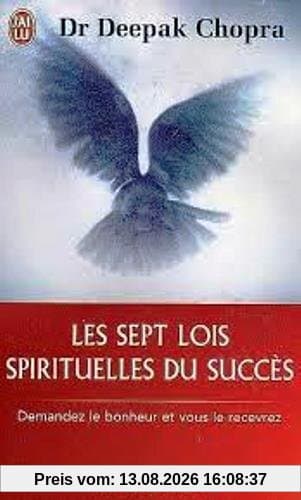 Les sept lois spirituelles du succès : demandez le bonheur et vous le recevrez