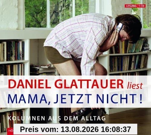 Mama, jetzt nicht!: Kolumnen aus dem Alltag (Auswahl)