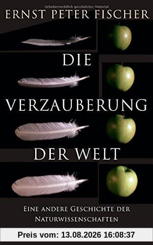 Die Verzauberung der Welt: Eine andere Geschichte der Naturwissenschaften