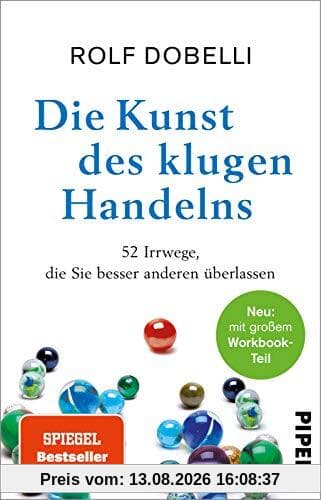 Die Kunst des klugen Handelns: Neuausgabe: komplett überarbeitet, mit großem Workbook-Teil