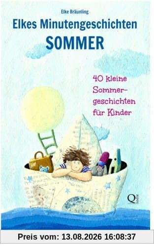 Elkes Minutengeschichten - SOMMER: 40 Geschichten zur Sommerzeit