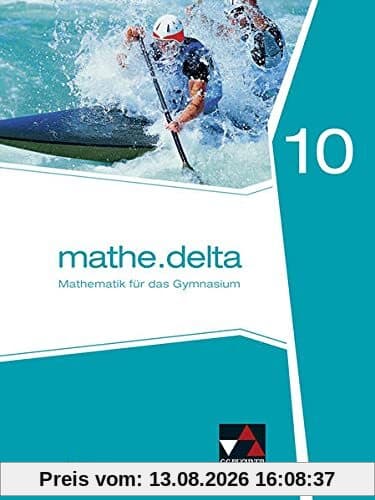 mathe.delta – Bayern / mathe.delta Bayern 10: Mathematik für das Gymnasium (mathe.delta – Bayern: Mathematik für das Gymnasium)