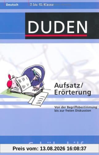 Aufsatz / Erörterung: Von der Begriffsbestimmung bis zur freien Diskussion. 7. bis 10. Klasse