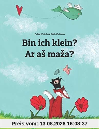 Bin ich klein? Ar aš maža?: Kinderbuch Deutsch-Litauisch (zweisprachig/bilingual)
