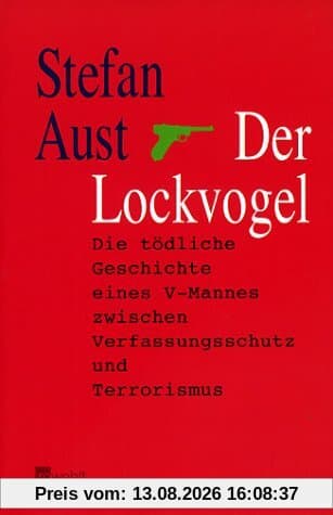 Der Lockvogel: Die tödliche Geschichte eines V-Mannes zwischen Verfassungsschutz und Terrorismus