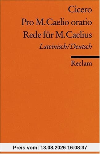 Pro M. Caelio oratio /Rede für M. Caelius: Lat. /Dt.