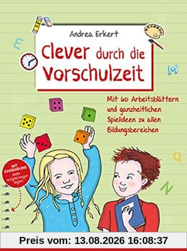 Clever durch die Vorschulzeit: Mit 60 Arbeitsblättern und ganzheitlichen Spielideen zu allen Bildungsbereichen