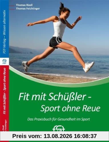 Fit mit Schüßler - Sport ohne Reue: Das Praxisbuch für Gesundheit im Sport
