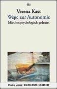 Wege zur Autonomie: Märchen psychologisch gedeutet