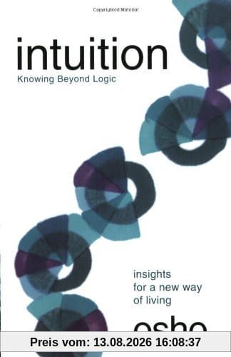 Intuition: Knowing Beyond Logic (Osho Insights for a New Way of Living)