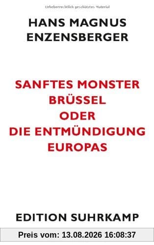 Sanftes Monster Brüssel oder Die Entmündigung Europas (edition suhrkamp)
