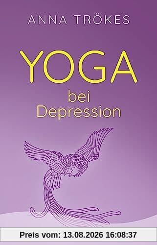 Yoga bei Depression: Hilfreiche Übungen zur Selbsthilfe von der Yoga-Expertin Anna Trökes