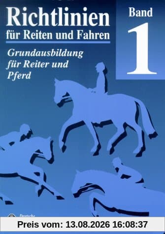 Richtlinien für Reiten und Fahren, Bd.1, Grundausbildung für Reiter und Pferd