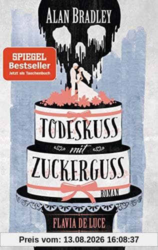 Flavia de Luce 10 - Todeskuss mit Zuckerguss: Roman