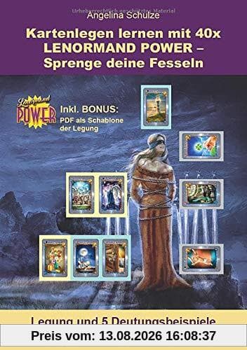 Kartenlegen lernen mit 40x LENORMAND POWER – Sprenge deine Fesseln: Legung und 5 Deutungsbeispiele inkl. Bonus PDF der Legesystem-Schablone (Kartenlegen lernen - Lenormand Power, Band 11)