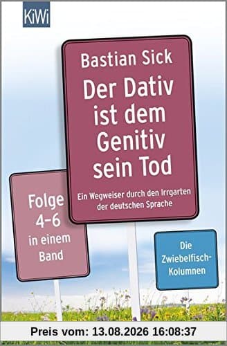 Der Dativ ist dem Genitiv sein Tod Folge 4-6: Ein Wegweiser durch den Irrgarten der deutschen Sprache Folge 4-6 in einem Band