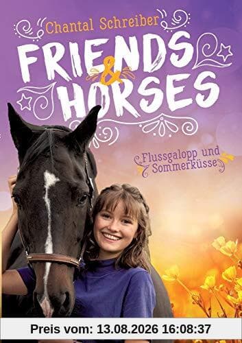 Friends & Horses: Band 4 - Flussgalopp und Sommerküsse