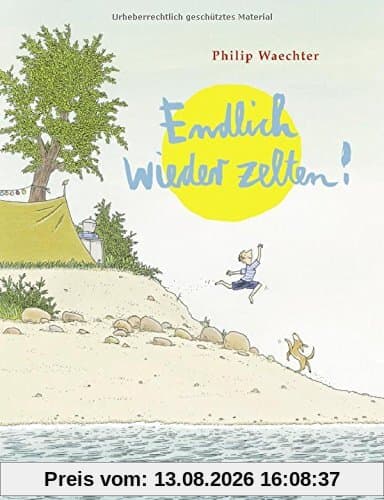 Endlich wieder zelten!: Vierfarbiges Bilderbuch