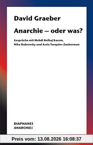 Anarchie - oder was?: Gespräche mit Mehdi Belhaj Kacem, Nika Dubrovsky und Assia Turquier-Zauberman (Anarchies)