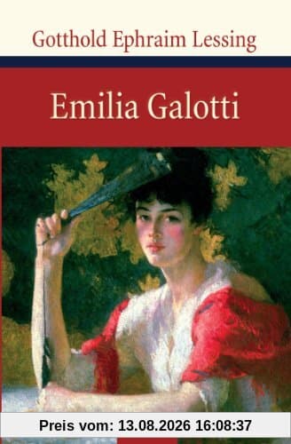 Emilia Galotti. Ein Trauerspiel in fünf Aufzügen