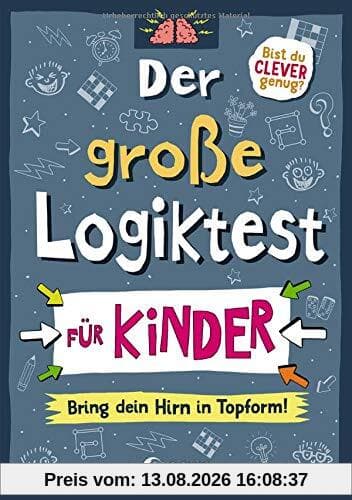 Der große Logiktest für Kinder - Bring dein Hirn in Topform!: Gehirnjogging für Kinder von 8 bis 10 Jahre in Scribble-Optik