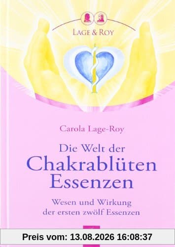 Die Welt der Chakrablüten Essenzen: Wesen und Wirkung der ersten zwölf Essenzen