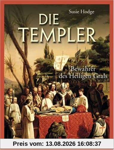 Die Templer: Bewahrer des Heiligen Grals