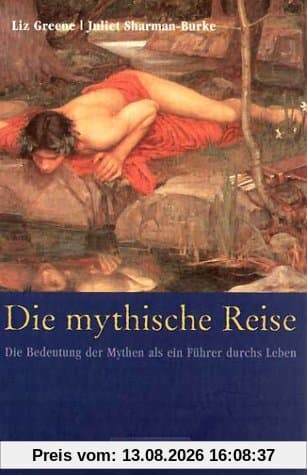 Die mythische Reise. Die Bedeutung der Mythen als ein Führer durch das Leben