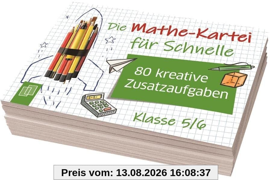 Die Mathe-Kartei für Schnelle: 80 kreative Zusatzaufgaben – Klasse 5/6