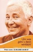 Um was geht's denn wirklich? Fragen an Ayya Khema zur buddhistischen Praxis im Alltag