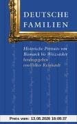 Deutsche Familien: Historische Portraits von Bismarck bis Weizsäcker
