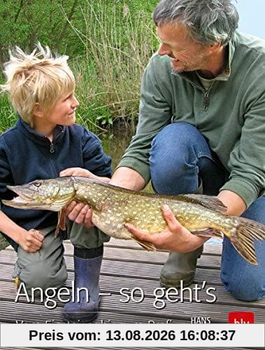 Angeln – so geht’s: Vom Einsteiger bis zum Profi (BLV)