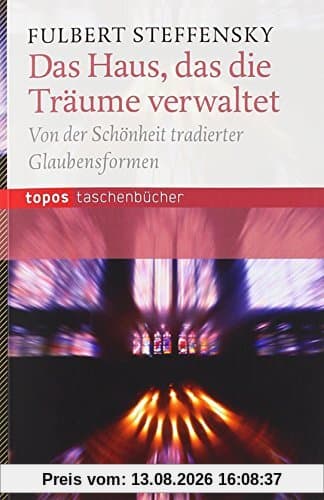Das Haus, das die Träume verwaltet: Von der Schönheit tradierter Glaubensformen