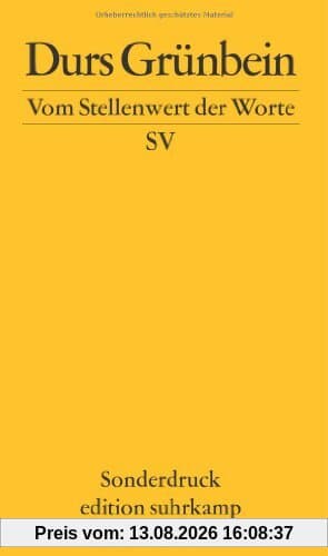 Vom Stellenwert der Worte: Frankfurter Poetikvorlesung 2009 (edition suhrkamp)
