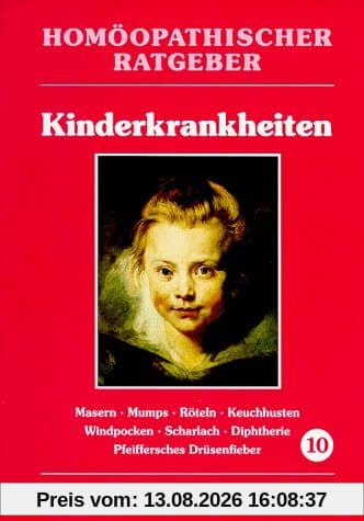 Homöopathische Ratgeber: Homöopathischer Ratgeber, Bd.10, Kinderkrankheiten: Nr 10