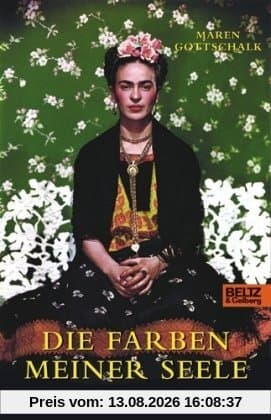 Die Farben meiner Seele: Die Lebensgeschichte der Frida Kahlo
