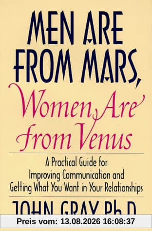 Men Are from Mars, Women Are from Venus: Practical Guide for Improving Communication and Getting What You Want in Your Relationships