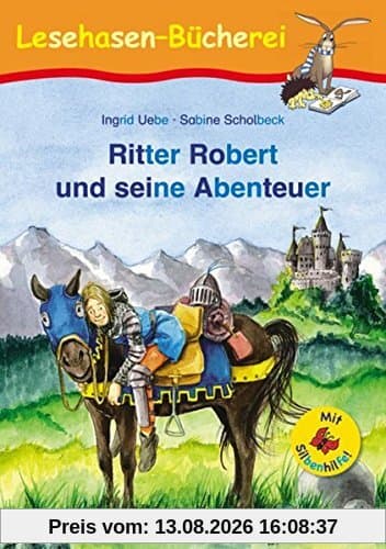 Ritter Robert und seine Abenteuer / Silbenhilfe: Schulausgabe (Lesen lernen mit der Silbenhilfe)