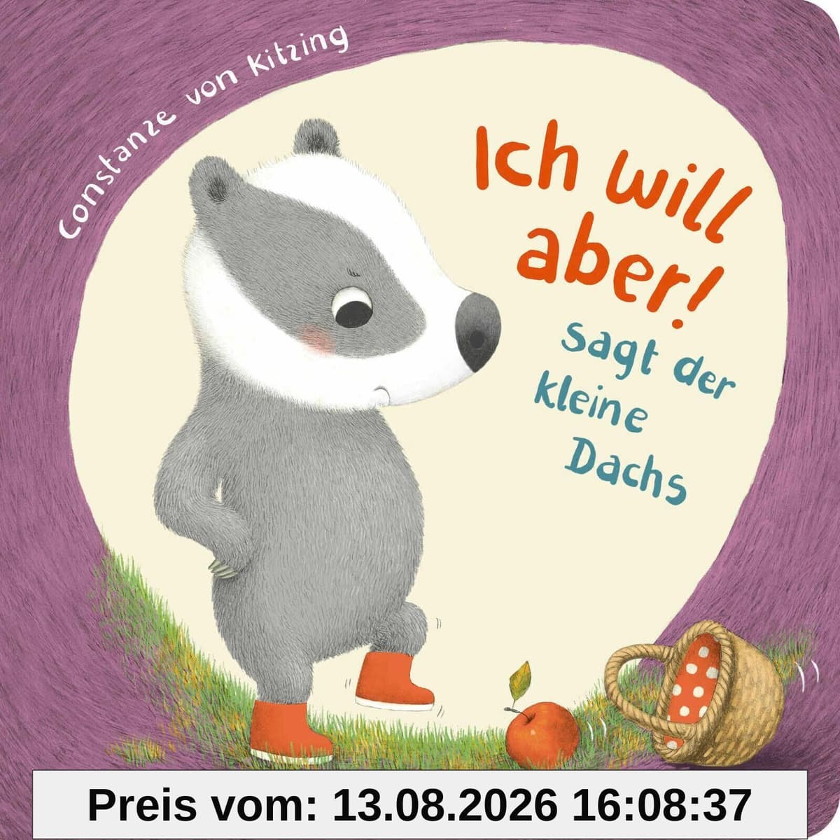 Ich will aber!, sagt der kleine Dachs (Trotz-Buch)