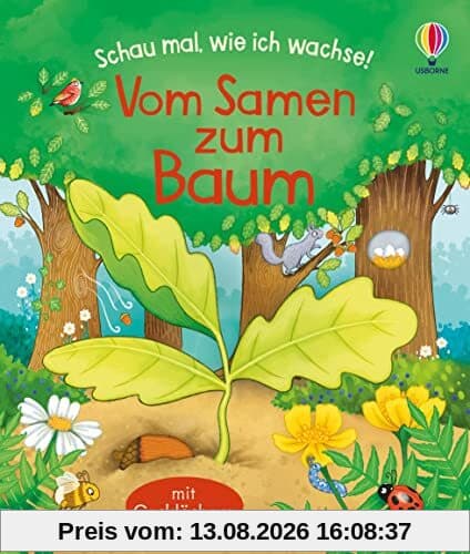 Schau mal, wie ich wachse! Vom Samen zum Baum (Schau-mal-wie-ich-wachse-Reihe)
