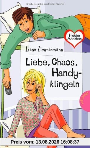 Freche Mädchen - freche Bücher!: Liebe, Chaos, Handyklingeln