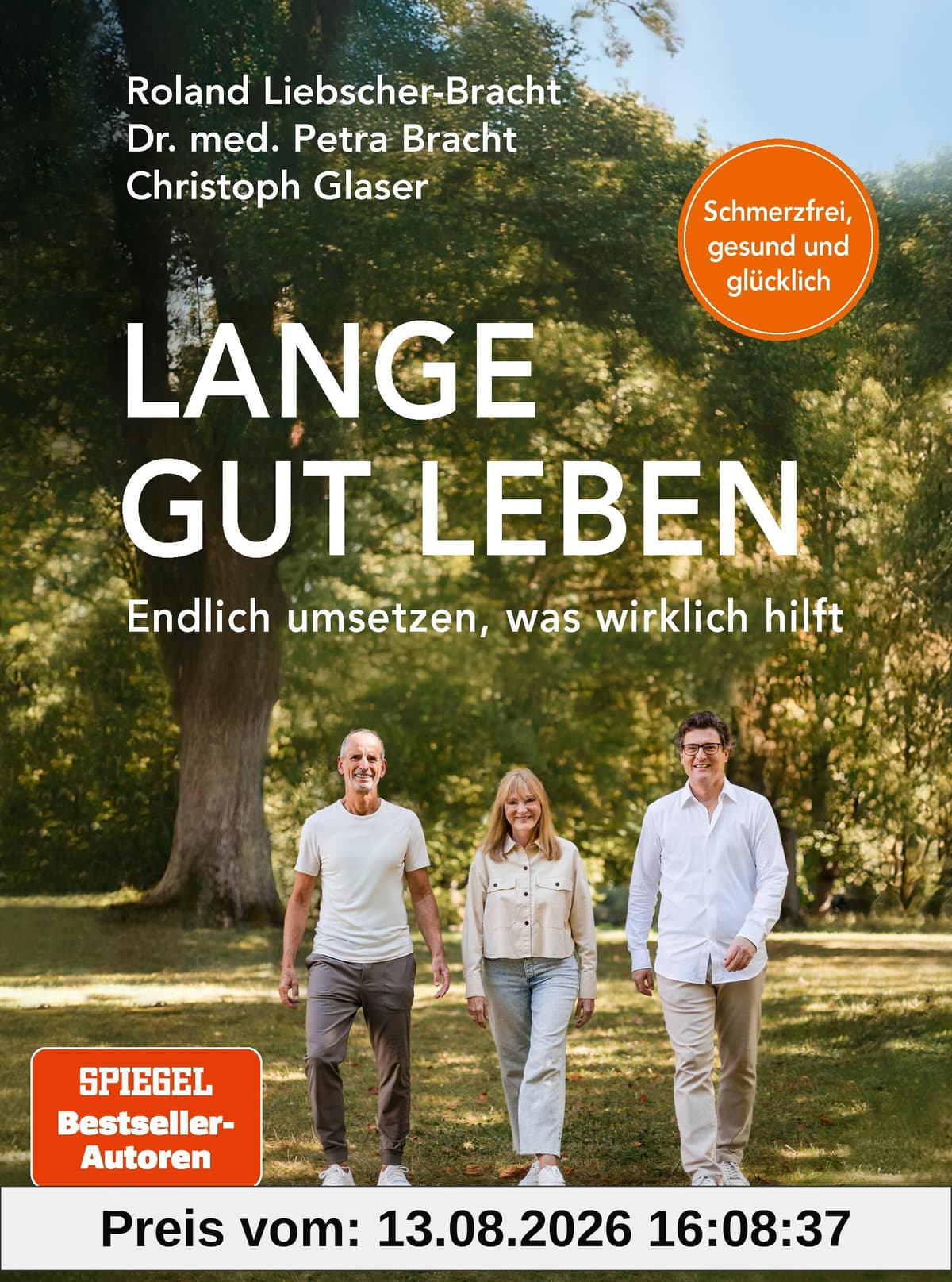 Lange gut leben: Schmerzfrei, gesund und glücklich. Endlich umsetzen, was wirklich hilft - Healthy Longevity für alle - von den Spiegel Bestseller-Autoren